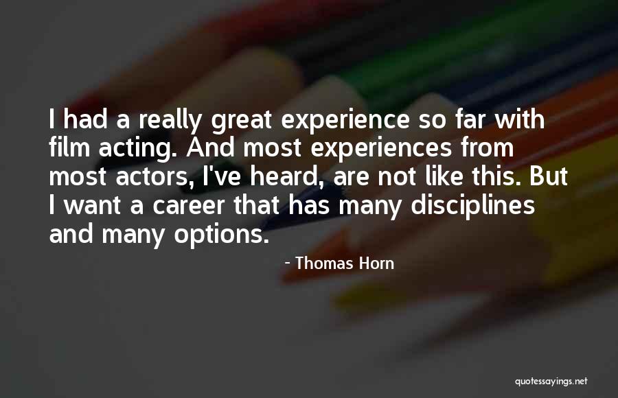 Acting From Actors Quotes By Thomas Horn Acting From Actors Quotes By Thomas Horn