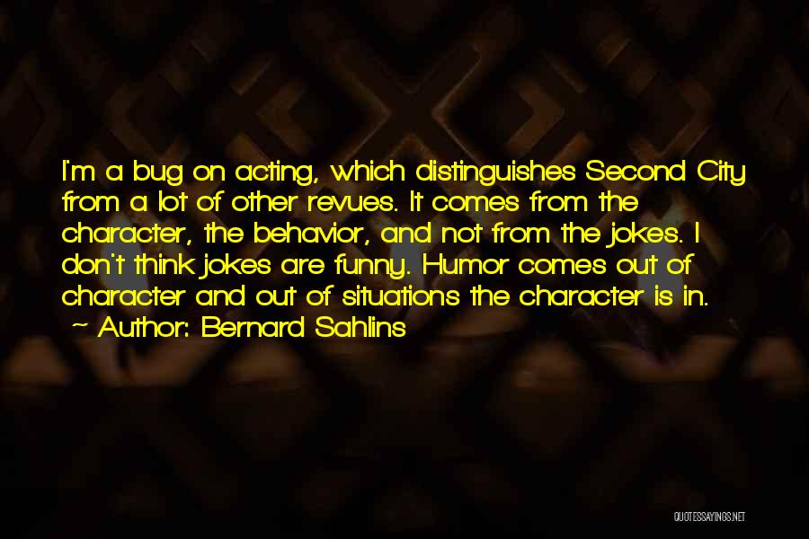 Acting Funny Quotes By Bernard Sahlins