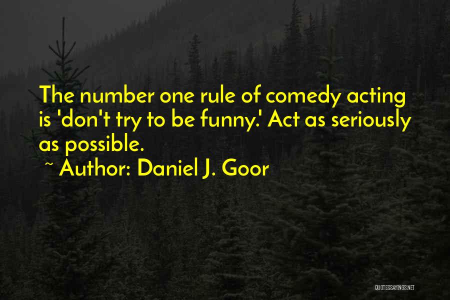 Acting Funny Quotes By Daniel J. Goor