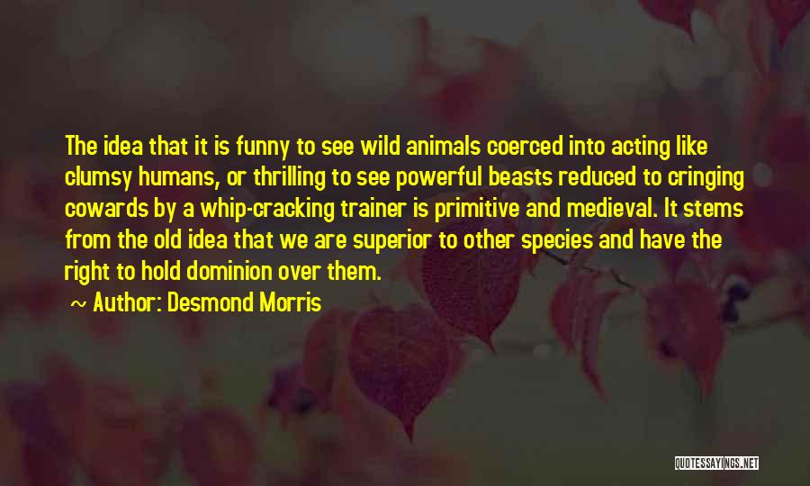 Acting Funny Quotes By Desmond Morris