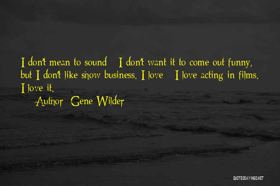 Acting Funny Quotes By Gene Wilder