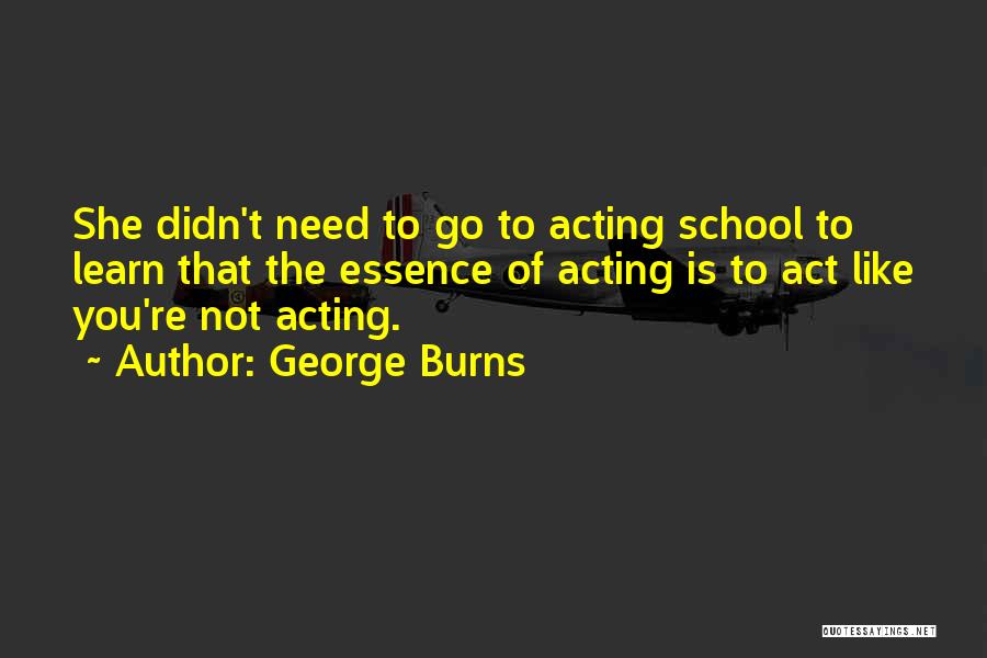 Acting Funny Quotes By George Burns