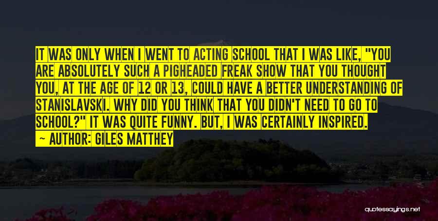 Acting Funny Quotes By Giles Matthey