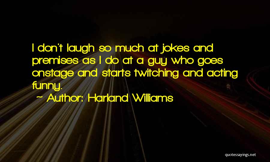 Acting Funny Quotes By Harland Williams