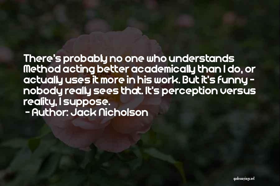 Acting Funny Quotes By Jack Nicholson