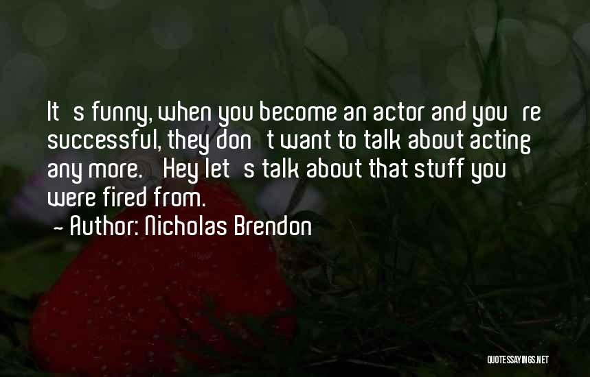 Acting Funny Quotes By Nicholas Brendon