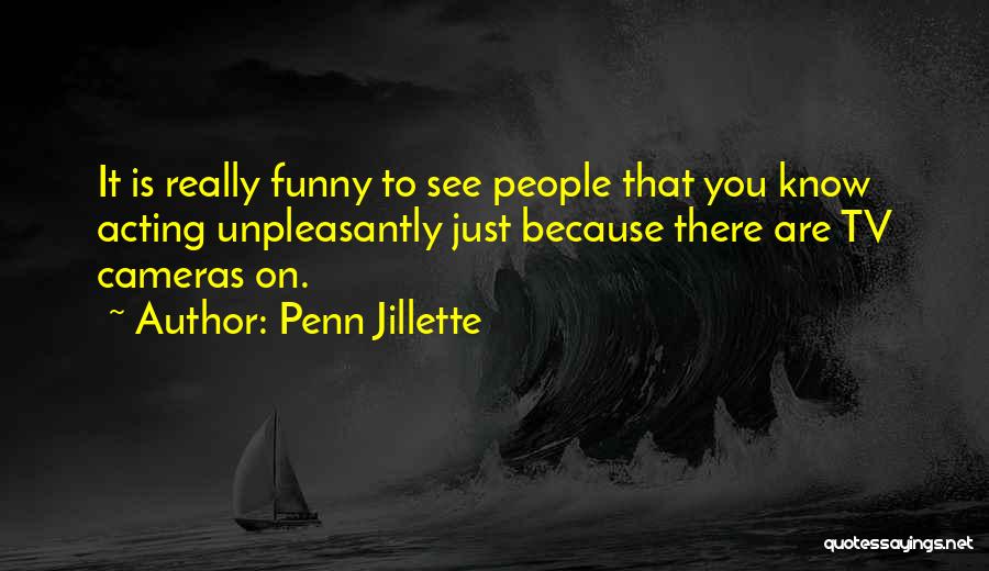 Acting Funny Quotes By Penn Jillette