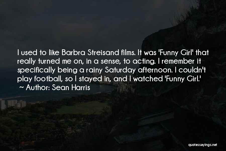 Acting Funny Quotes By Sean Harris