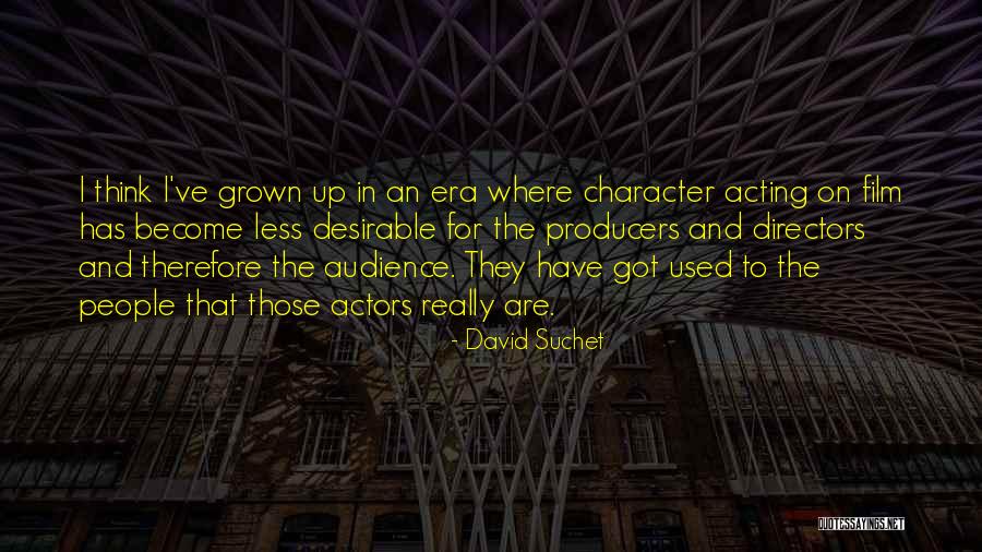 Acting Grown Quotes By David Suchet