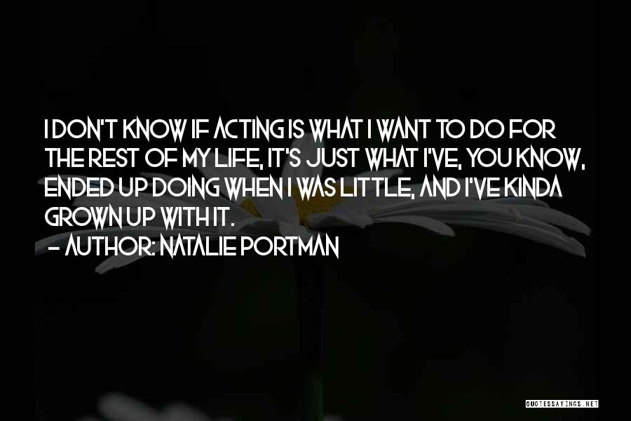 Acting Grown Quotes By Natalie Portman