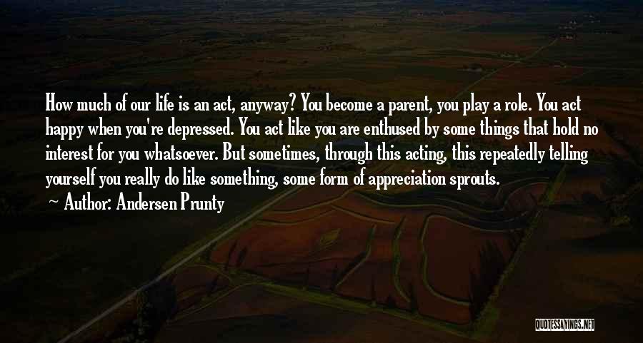Acting Happy When Depressed Quotes By Andersen Prunty