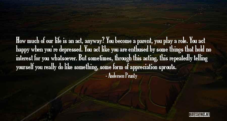 Acting Happy When Depressed Quotes By Andersen Prunty