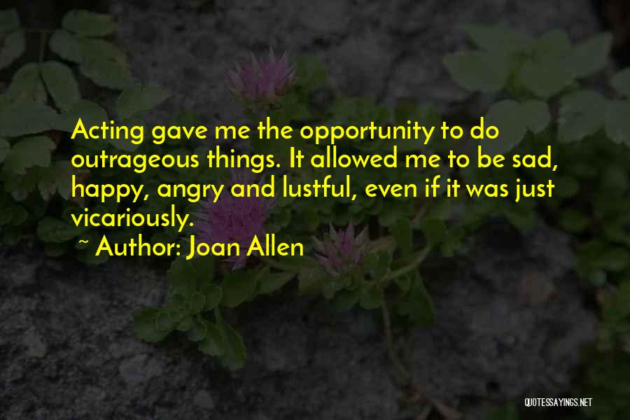 Acting Happy When Sad Quotes By Joan Allen