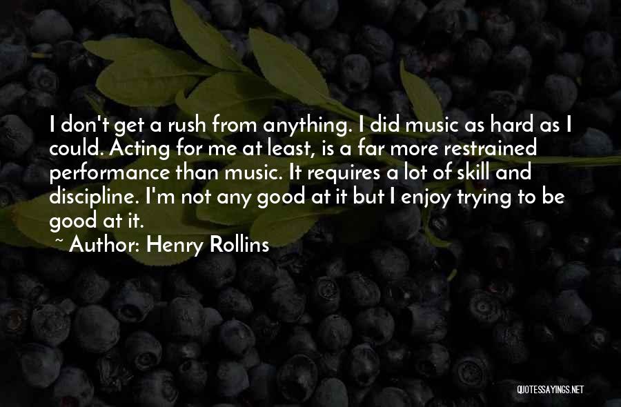 Acting Hard To Get Quotes By Henry Rollins