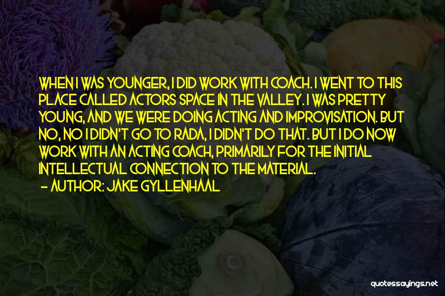 Acting Improvisation Quotes By Jake Gyllenhaal