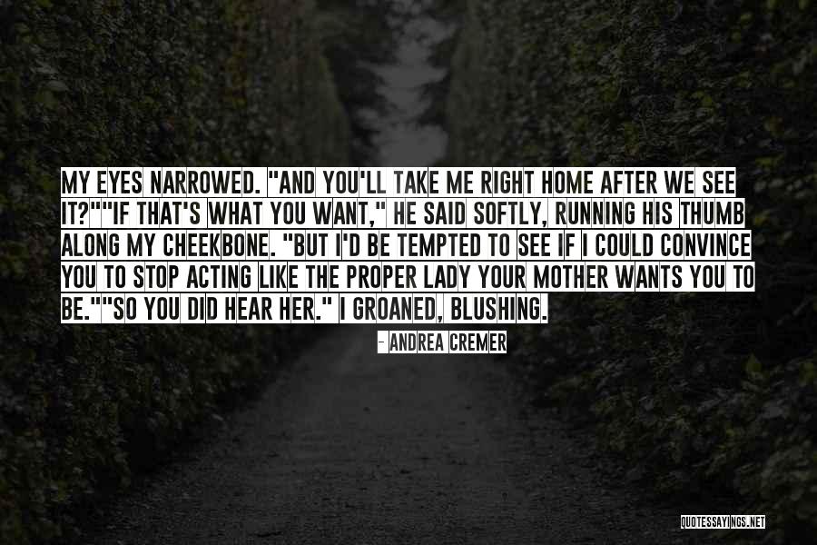 Acting Lady Like Quotes By Andrea Cremer Acting Lady Like Quotes By Andrea Cremer