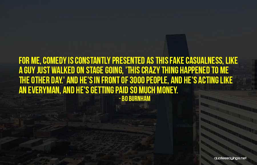 Acting Like Nothing Ever Happened Quotes By Bo Burnham Acting Like Nothing Ever Happened Quotes By Bo Burnham
