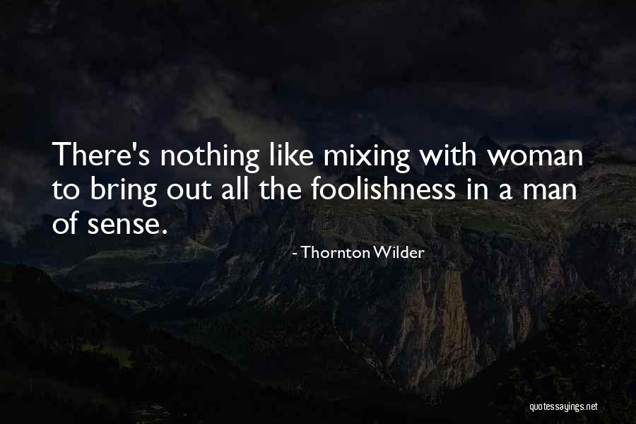 Acting Like You Dont Care But You Really Do Quotes By Thornton Wilder Acting Like You Dont Care But You Really Do Quotes By Thornton Wilder