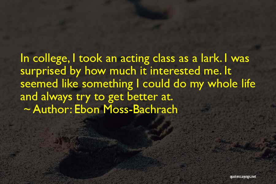 Acting Like You're Better Than Others Quotes By Ebon Moss-Bachrach