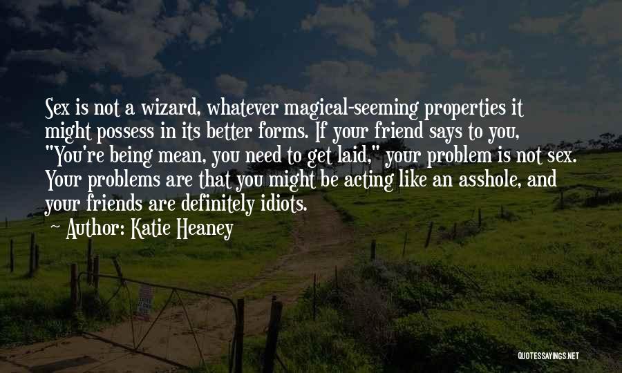 Acting Like You're Better Than Others Quotes By Katie Heaney