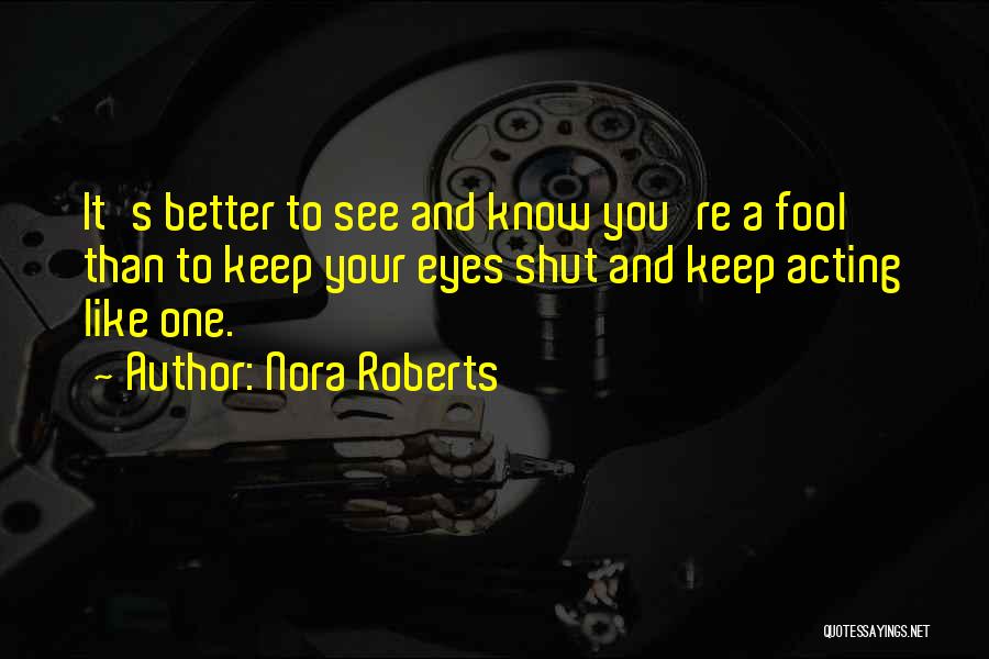 Acting Like You're Better Than Others Quotes By Nora Roberts