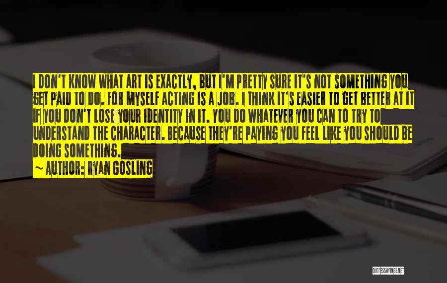 Acting Like You're Better Than Others Quotes By Ryan Gosling