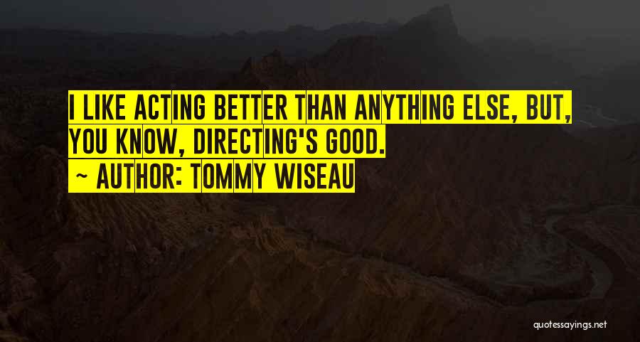 Acting Like You're Better Than Others Quotes By Tommy Wiseau