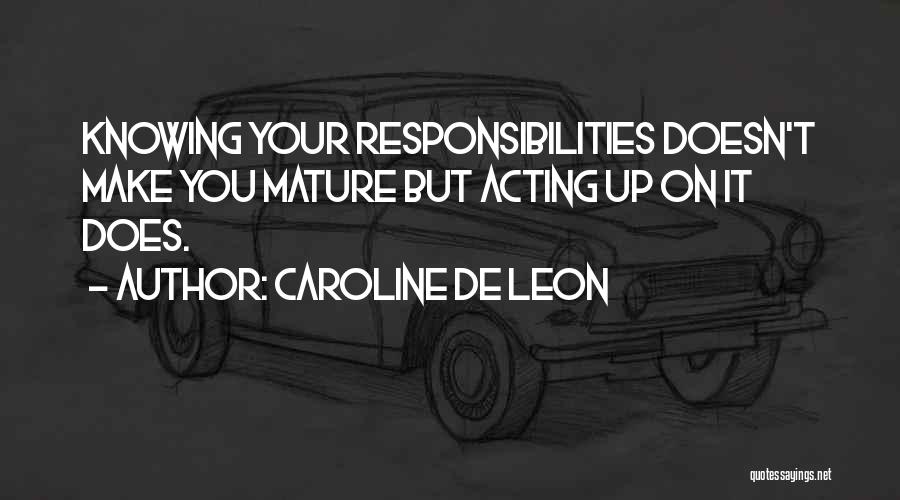 Acting Mature Quotes By Caroline De Leon