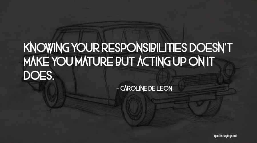 Acting Mature Quotes By Caroline De Leon Acting Mature Quotes By Caroline De Leon