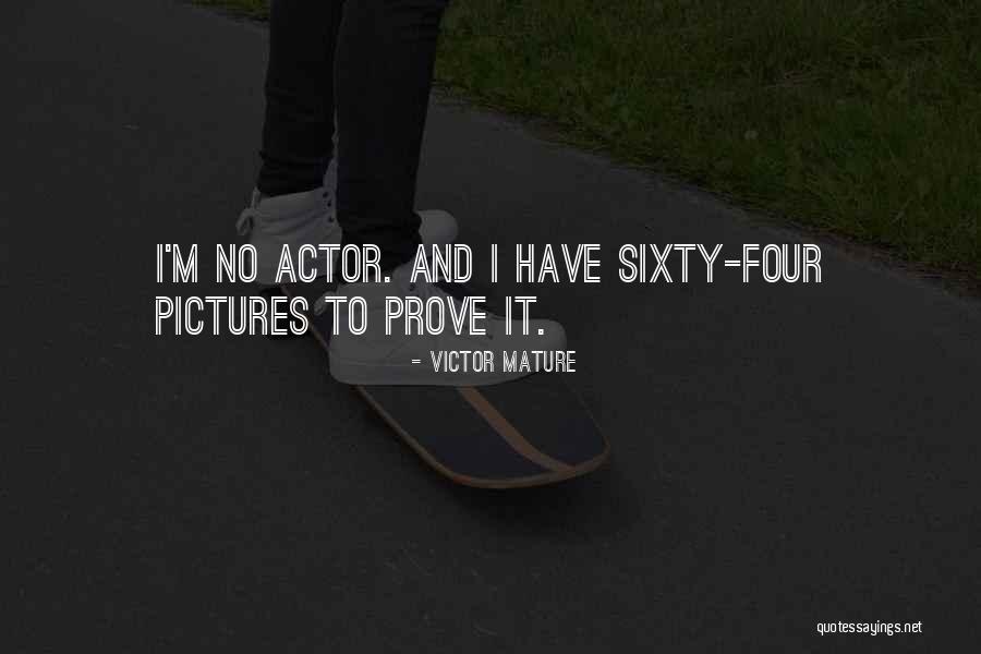 Acting Mature Quotes By Victor Mature Acting Mature Quotes By Victor Mature