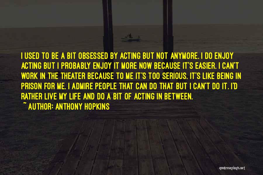 Acting Now Quotes By Anthony Hopkins