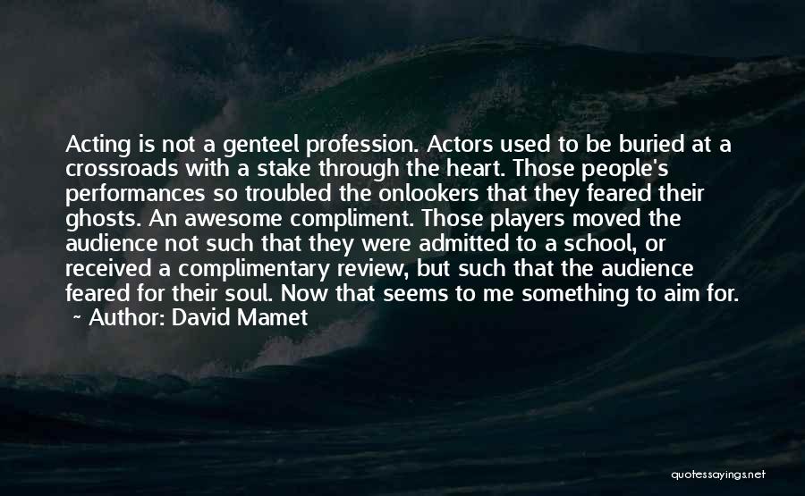 Acting Now Quotes By David Mamet