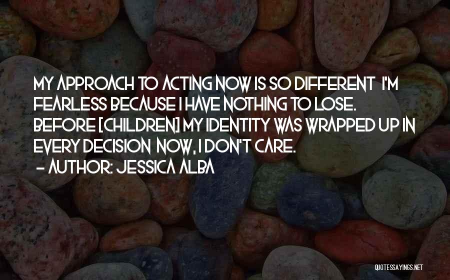 Acting Now Quotes By Jessica Alba