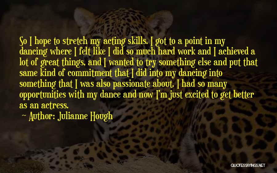 Acting Now Quotes By Julianne Hough