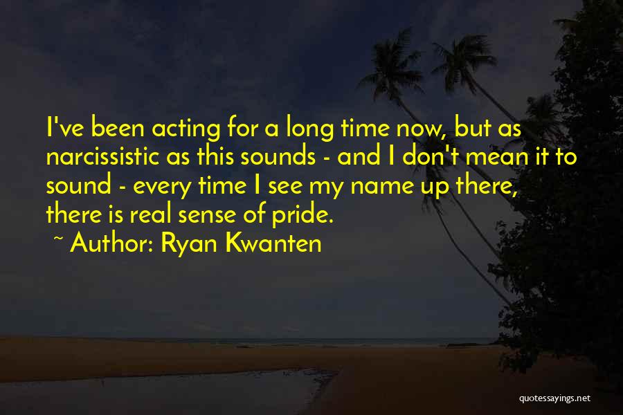 Acting Now Quotes By Ryan Kwanten