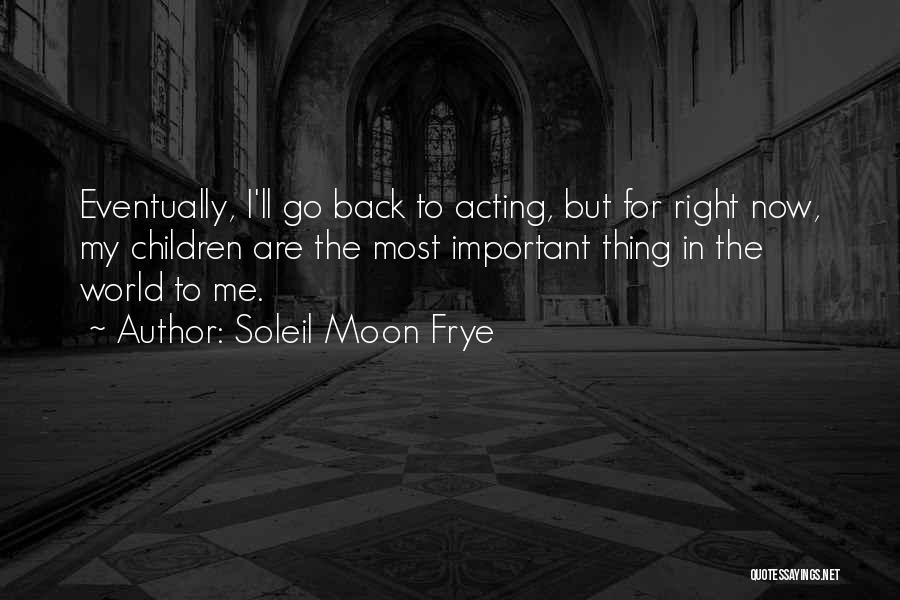 Acting Now Quotes By Soleil Moon Frye
