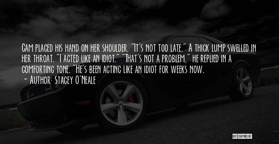 Acting Now Quotes By Stacey O'Neale