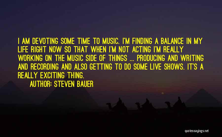 Acting Now Quotes By Steven Bauer