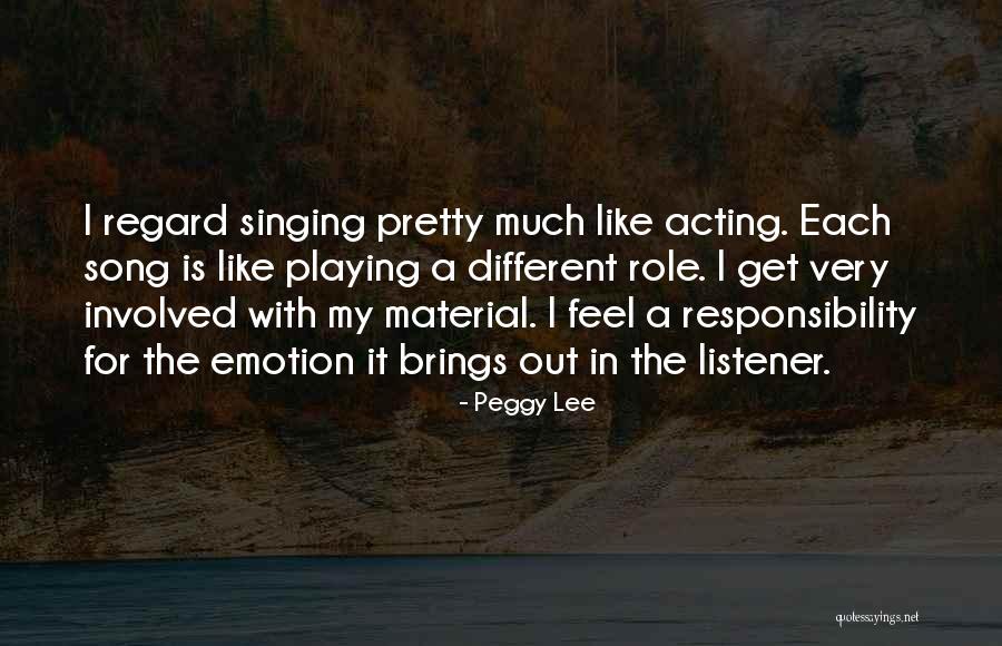 Acting On Emotion Quotes By Peggy Lee Acting On Emotion Quotes By Peggy Lee