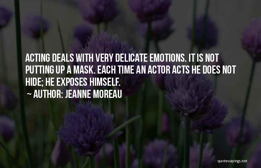 Acting On Emotions Quotes By Jeanne Moreau