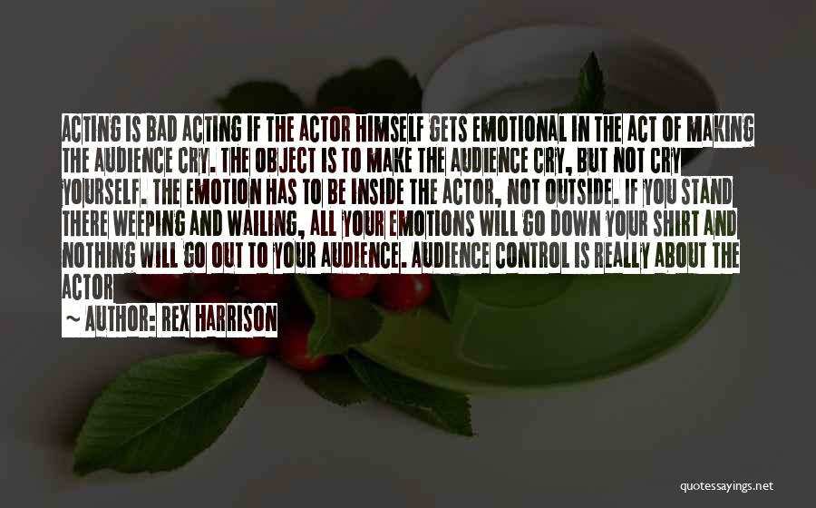 Acting On Emotions Quotes By Rex Harrison