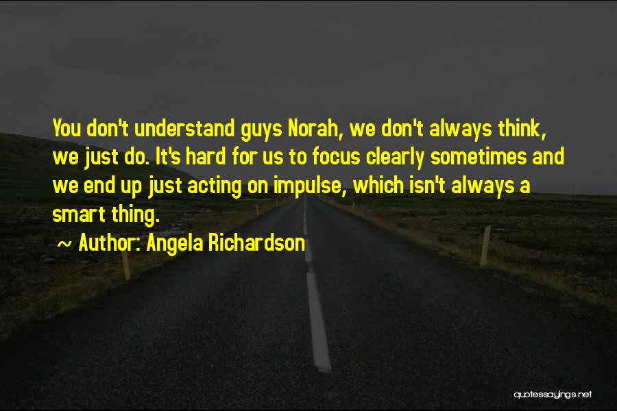 Acting On Impulse Quotes By Angela Richardson