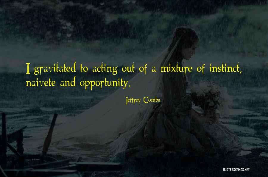 Acting On Instinct Quotes By Jeffrey Combs Acting On Instinct Quotes By Jeffrey Combs