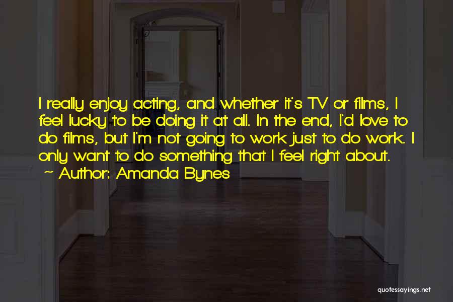 Acting Right Quotes By Amanda Bynes