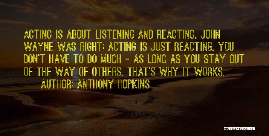 Acting Right Quotes By Anthony Hopkins