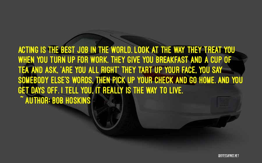 Acting Right Quotes By Bob Hoskins