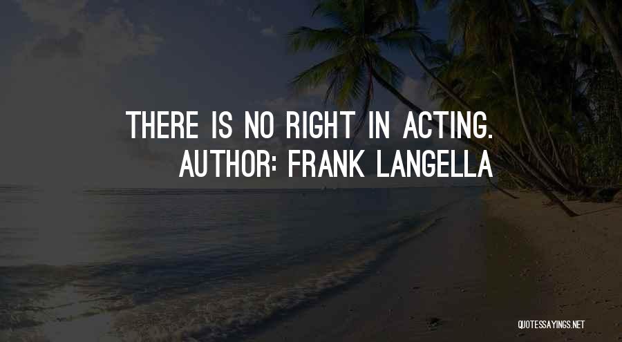 Acting Right Quotes By Frank Langella