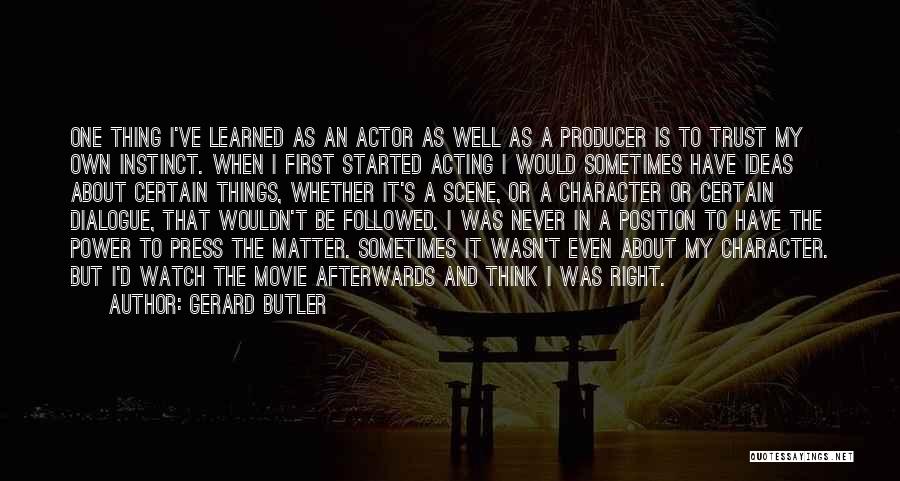 Acting Right Quotes By Gerard Butler