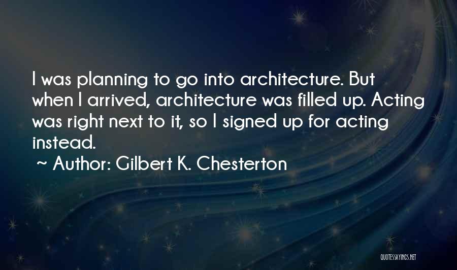 Acting Right Quotes By Gilbert K. Chesterton