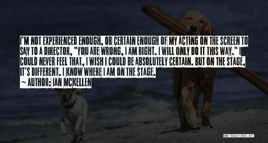 Acting Right Quotes By Ian McKellen